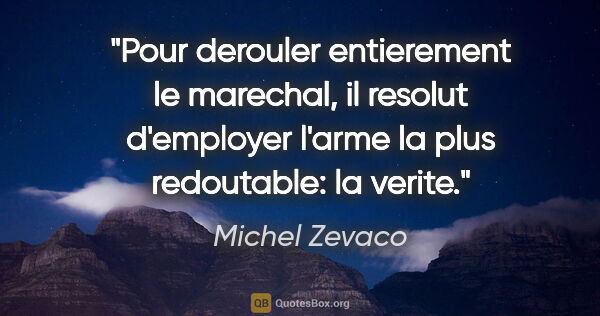 Michel Zevaco citation: "Pour derouler entierement le marechal, il resolut d'employer..."