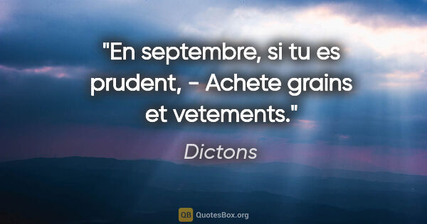 Dictons citation: "En septembre, si tu es prudent, - Achete grains et vetements."