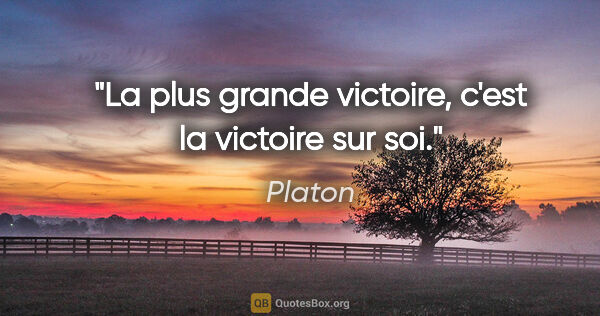 Platon citation: "La plus grande victoire, c'est la victoire sur soi."