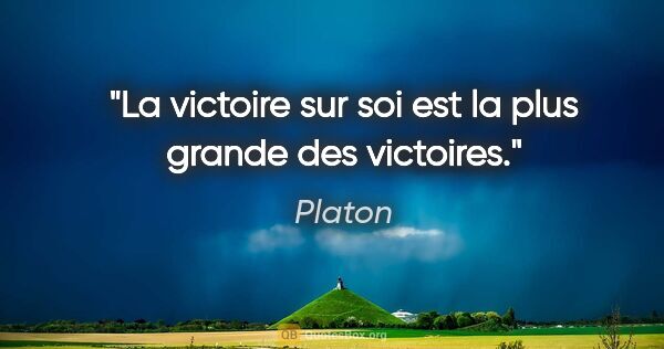 Platon citation: "La victoire sur soi est la plus grande des victoires."