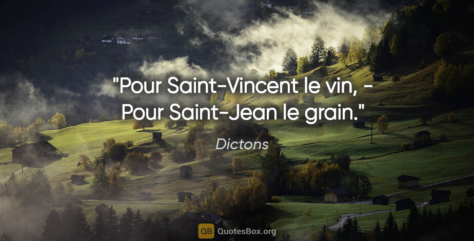 Dictons citation: "Pour Saint-Vincent le vin, - Pour Saint-Jean le grain."