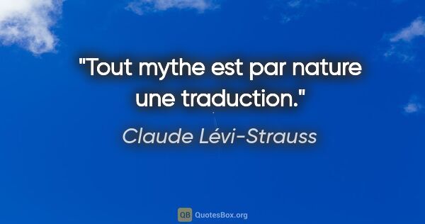 Claude Lévi-Strauss citation: "Tout mythe est par nature une traduction."