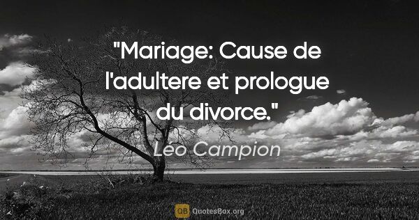 Léo Campion citation: "Mariage: Cause de l'adultere et prologue du divorce."