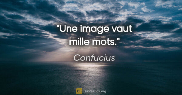 Confucius citation: "Une image vaut mille mots."