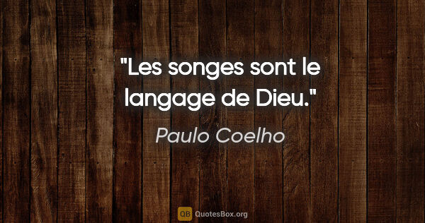 Paulo Coelho citation: "Les songes sont le langage de Dieu."