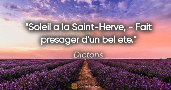 Dictons citation: "Soleil a la Saint-Herve, - Fait presager d'un bel ete."
