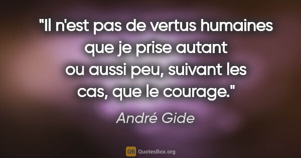 André Gide citation: "Il n'est pas de vertus humaines que je prise autant ou aussi..."