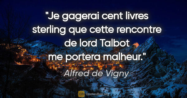 Alfred de Vigny citation: "Je gagerai cent livres sterling que cette rencontre de lord..."