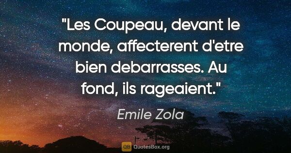 Emile Zola citation: "Les Coupeau, devant le monde, affecterent d'etre bien..."