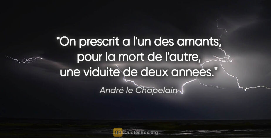 André le Chapelain citation: "On prescrit a l'un des amants, pour la mort de l'autre, une..."