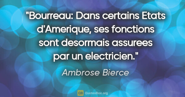 Ambrose Bierce citation: "Bourreau: Dans certains Etats d'Amerique, ses fonctions sont..."