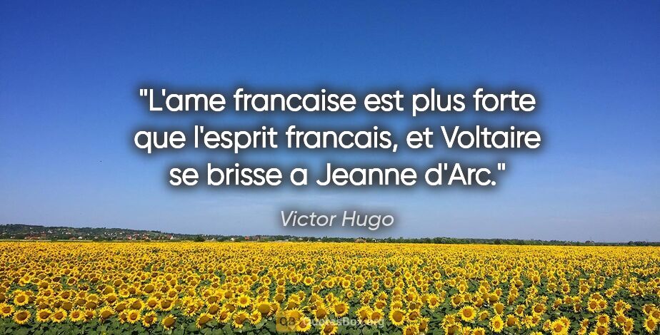 Victor Hugo citation: "L'ame francaise est plus forte que l'esprit francais, et..."