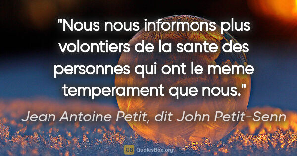 Jean Antoine Petit, dit John Petit-Senn citation: "Nous nous informons plus volontiers de la sante des personnes..."