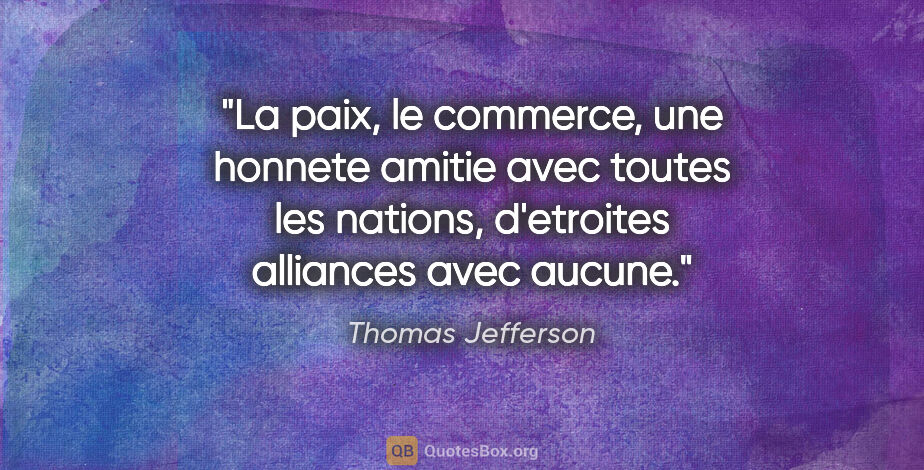 Thomas Jefferson citation: "La paix, le commerce, une honnete amitie avec toutes les..."