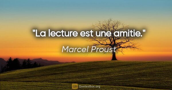 Marcel Proust citation: "La lecture est une amitie."