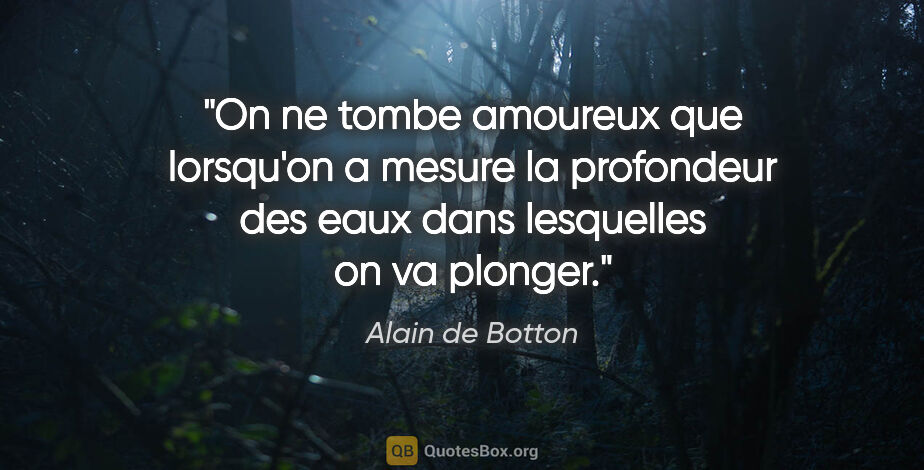 Alain de Botton citation: "On ne tombe amoureux que lorsqu'on a mesure la profondeur des..."