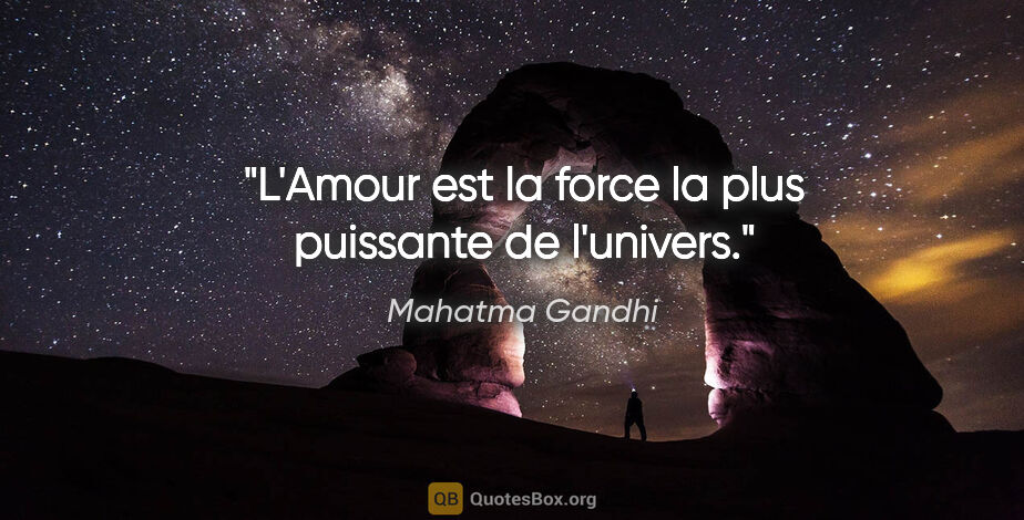 Mahatma Gandhi citation: "L'Amour est la force la plus puissante de l'univers."