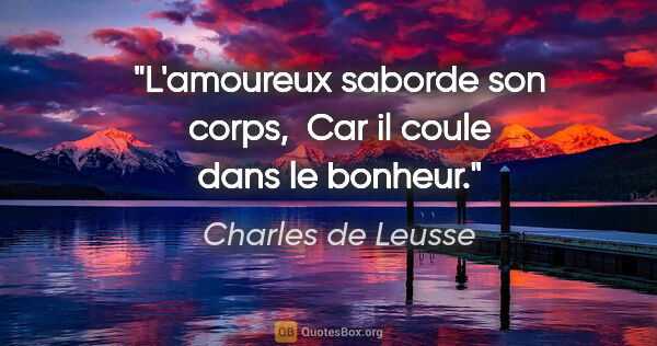 Charles de Leusse citation: "L'amoureux saborde son corps,  Car il coule dans le bonheur."