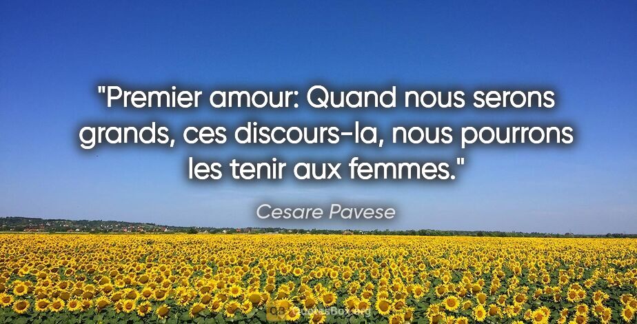 Cesare Pavese citation: "Premier amour: «Quand nous serons grands, ces discours-la,..."