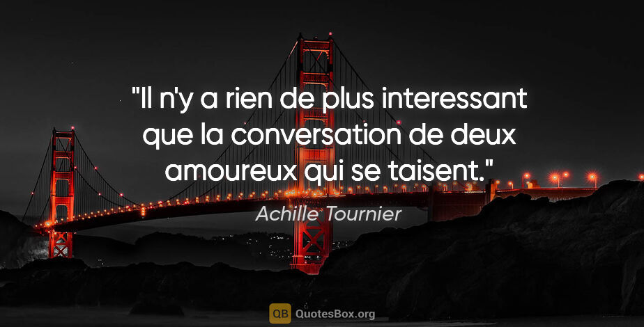 Achille Tournier citation: "Il n'y a rien de plus interessant que la conversation de deux..."