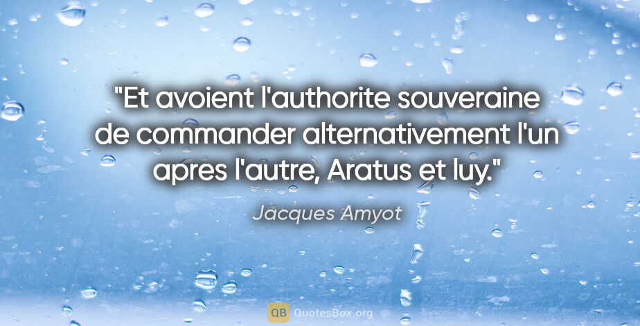 Jacques Amyot citation: "Et avoient l'authorite souveraine de commander alternativement..."
