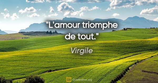 Virgile citation: "L'amour triomphe de tout."