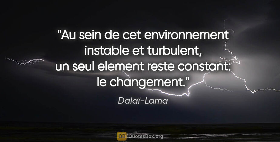 Dalaï-Lama citation: "Au sein de cet environnement instable et turbulent, un seul..."