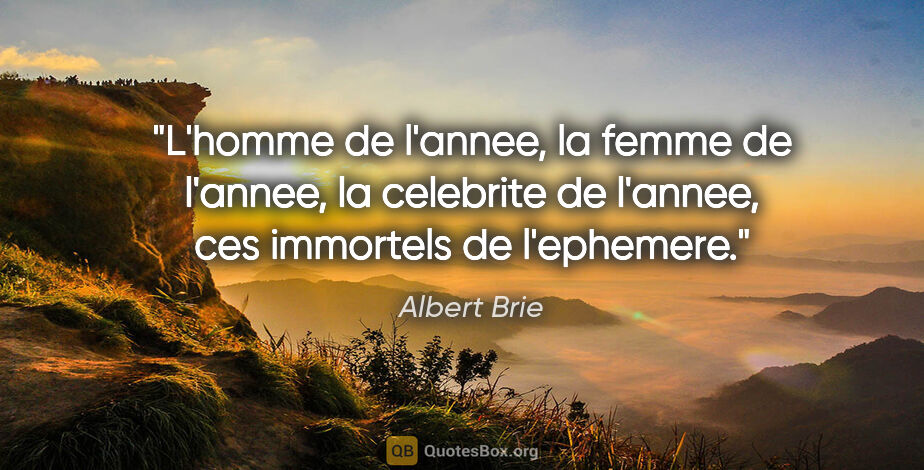 Albert Brie citation: "L'homme de l'annee, la femme de l'annee, la celebrite de..."
