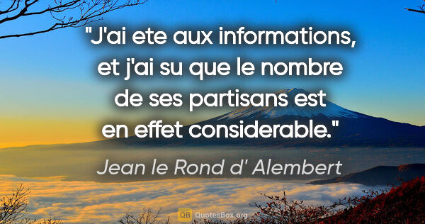 Jean le Rond d' Alembert citation: "J'ai ete aux informations, et j'ai su que le nombre de ses..."
