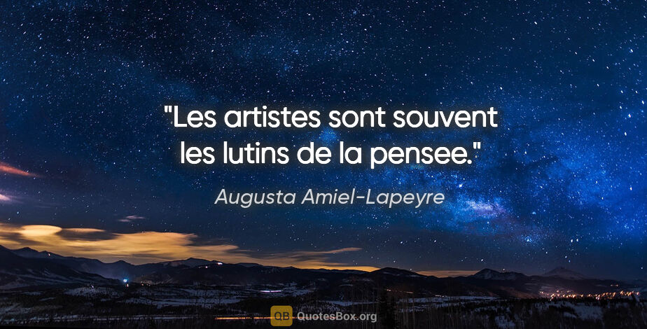 Augusta Amiel-Lapeyre citation: "Les artistes sont souvent les lutins de la pensee."