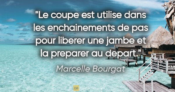 Marcelle Bourgat citation: "Le coupe est utilise dans les enchainements de pas pour..."