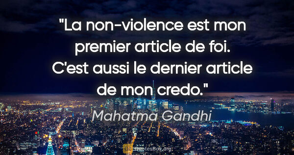 Mahatma Gandhi citation: "La non-violence est mon premier article de foi. C'est aussi le..."