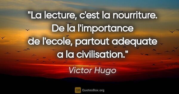 Victor Hugo citation: "La lecture, c'est la nourriture. De la l'importance de..."