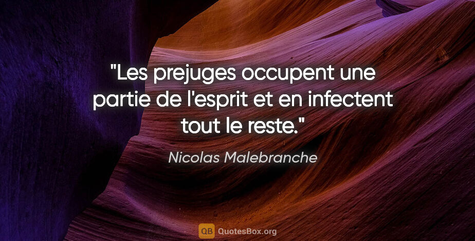 Nicolas Malebranche citation: "Les prejuges occupent une partie de l'esprit et en infectent..."