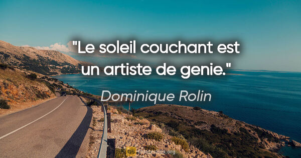 Dominique Rolin citation: "Le soleil couchant est un artiste de genie."
