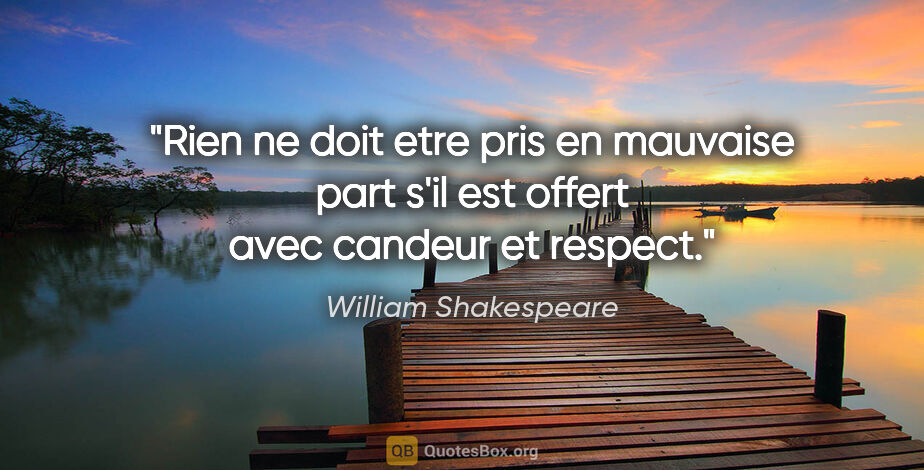 William Shakespeare citation: "Rien ne doit etre pris en mauvaise part s'il est offert avec..."