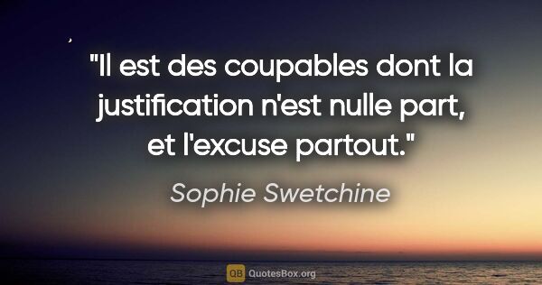 Sophie Swetchine citation: "Il est des coupables dont la justification n'est nulle part,..."
