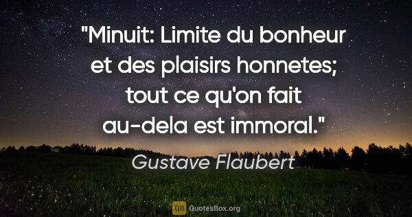 Gustave Flaubert citation: "Minuit: Limite du bonheur et des plaisirs honnetes; tout ce..."