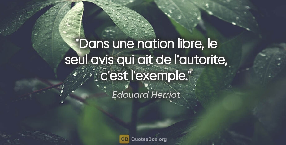Edouard Herriot citation: "Dans une nation libre, le seul avis qui ait de l'autorite,..."
