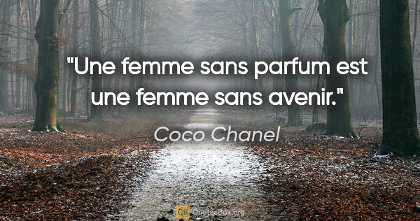 Coco Chanel citation: "Une femme sans parfum est une femme sans avenir."