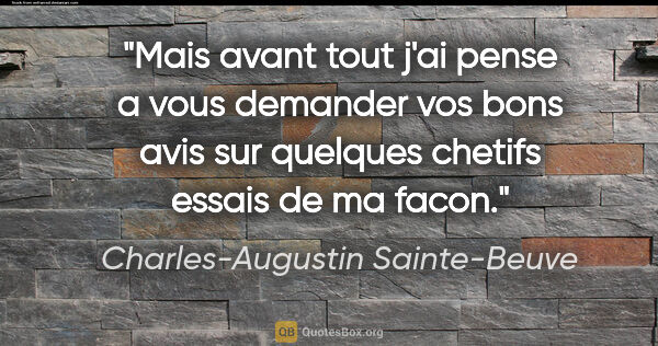 Charles-Augustin Sainte-Beuve citation: "Mais avant tout j'ai pense a vous demander vos bons avis sur..."