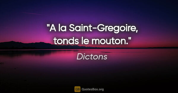 Dictons citation: "A la Saint-Gregoire, tonds le mouton."