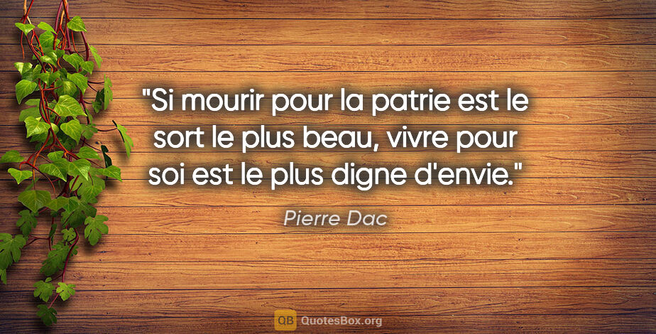 Pierre Dac citation: "Si mourir pour la patrie est le sort le plus beau, vivre pour..."