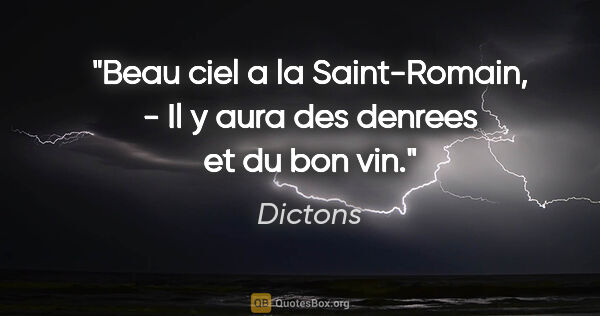 Dictons citation: "Beau ciel a la Saint-Romain, - Il y aura des denrees et du bon..."