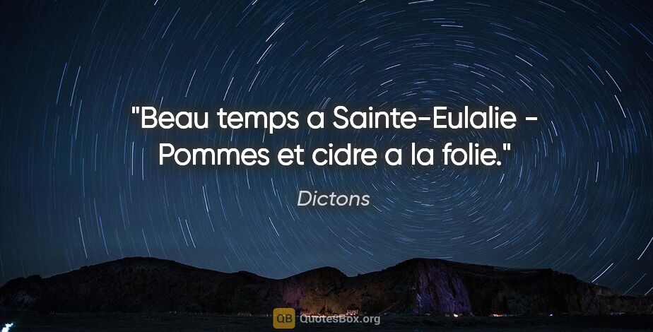 Dictons citation: "Beau temps a Sainte-Eulalie - Pommes et cidre a la folie."