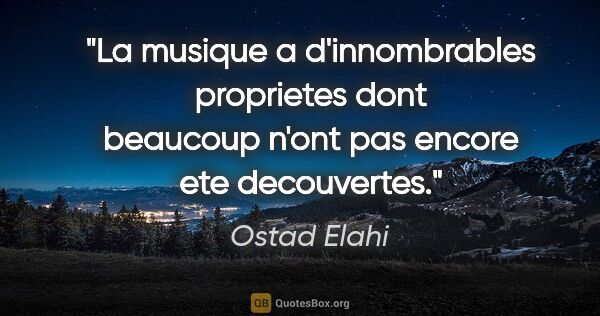 Ostad Elahi citation: "La musique a d'innombrables proprietes dont beaucoup n'ont pas..."