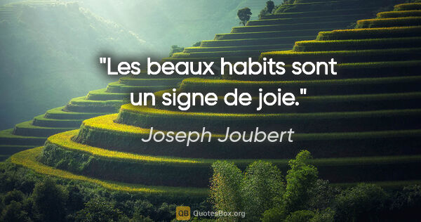 Joseph Joubert citation: "Les beaux habits sont un signe de joie."