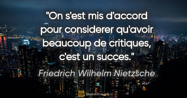 Friedrich Wilhelm Nietzsche citation: "On s'est mis d'accord pour considerer qu'avoir beaucoup de..."