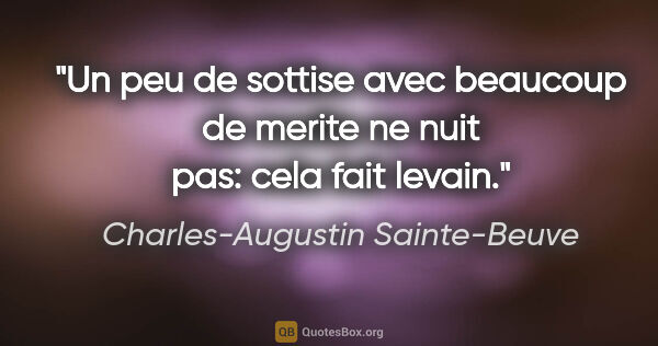 Charles-Augustin Sainte-Beuve citation: "Un peu de sottise avec beaucoup de merite ne nuit pas: cela..."