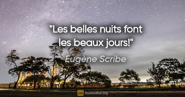 Eugène Scribe citation: "Les belles nuits font les beaux jours!"